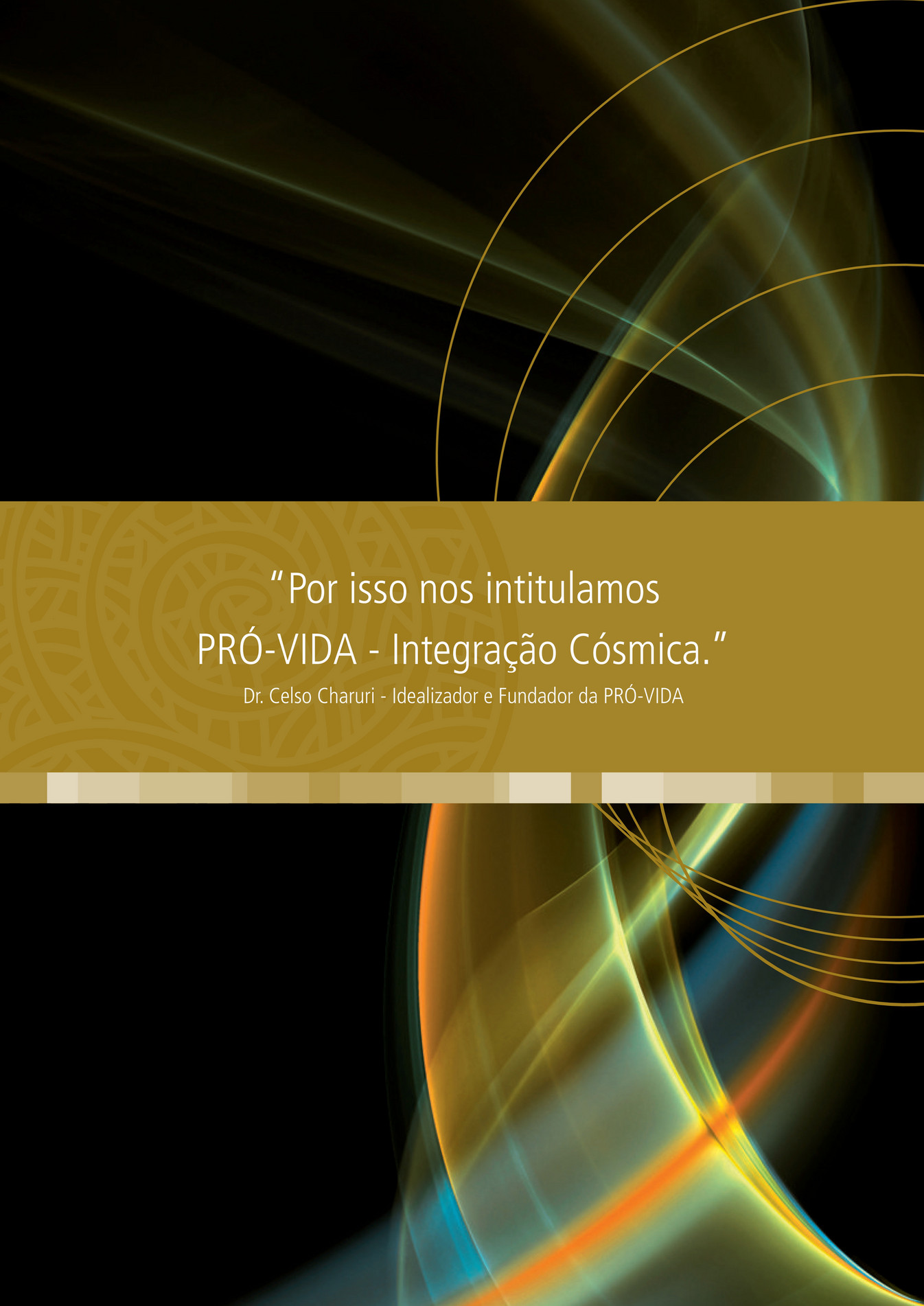 PRÓ-VIDA - Integração Cósmica