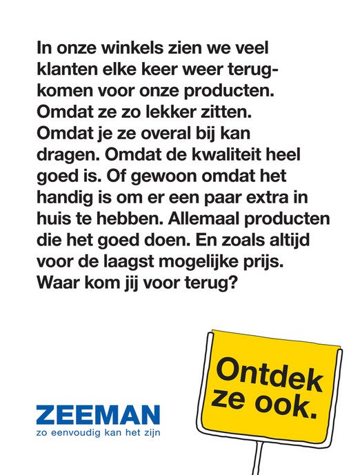 In onze winkels zien we veel klanten elke keer weer terugkomen voor onze producten.