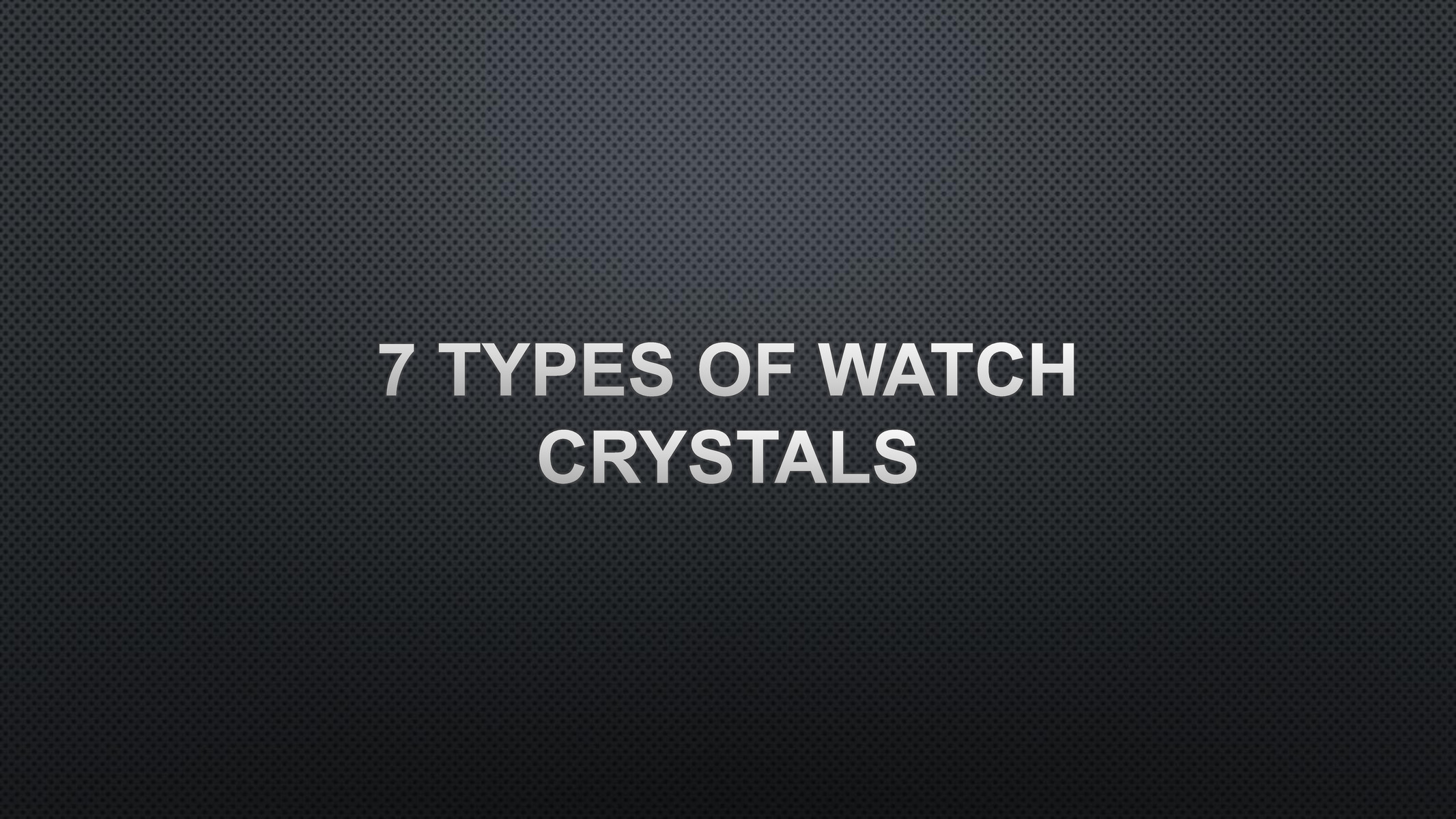 ashar-digital-the-various-types-of-watch-crystals-page-1-created