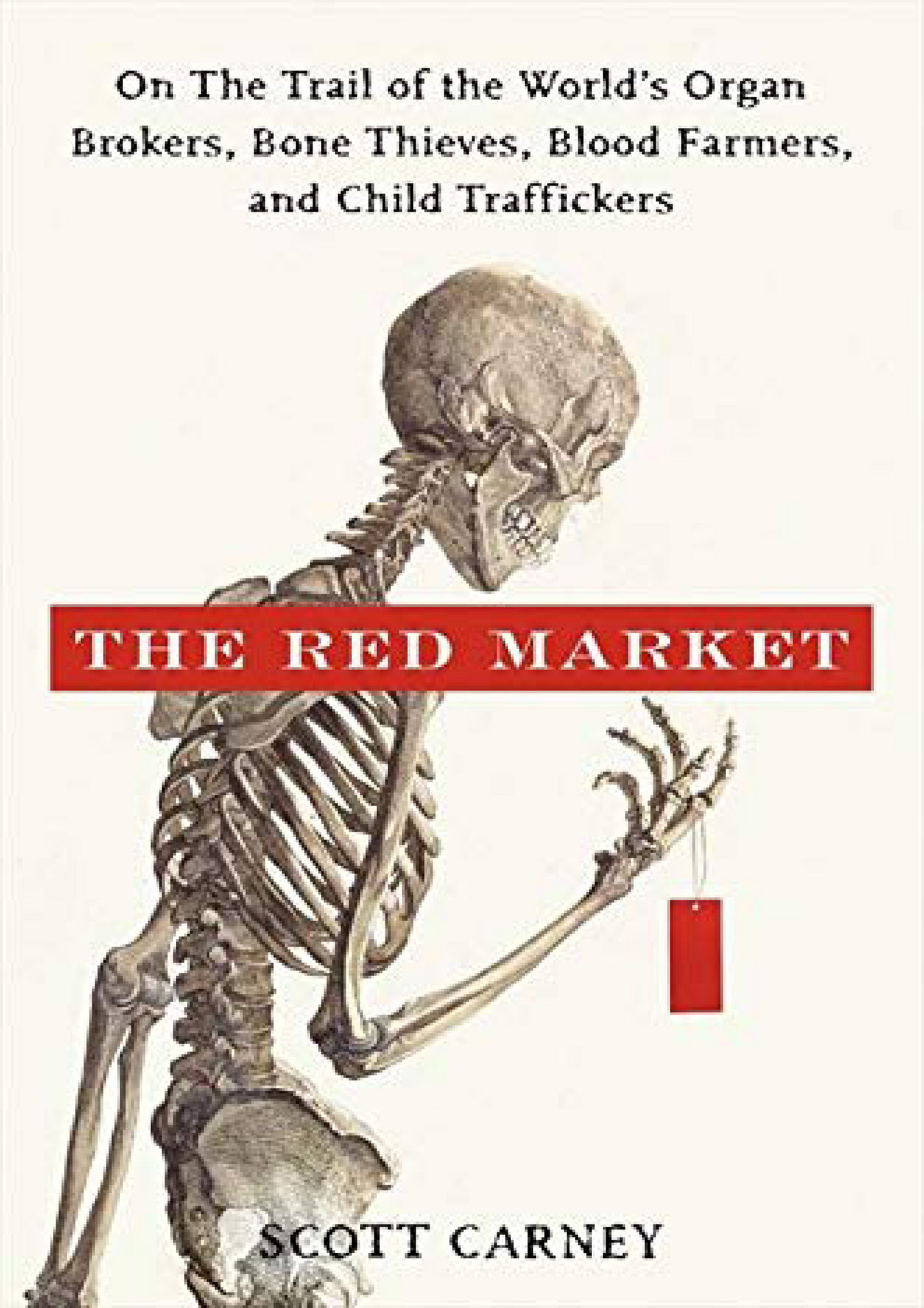 Joey - The Red Market On the Trail of the World s Organ Brokers Bone