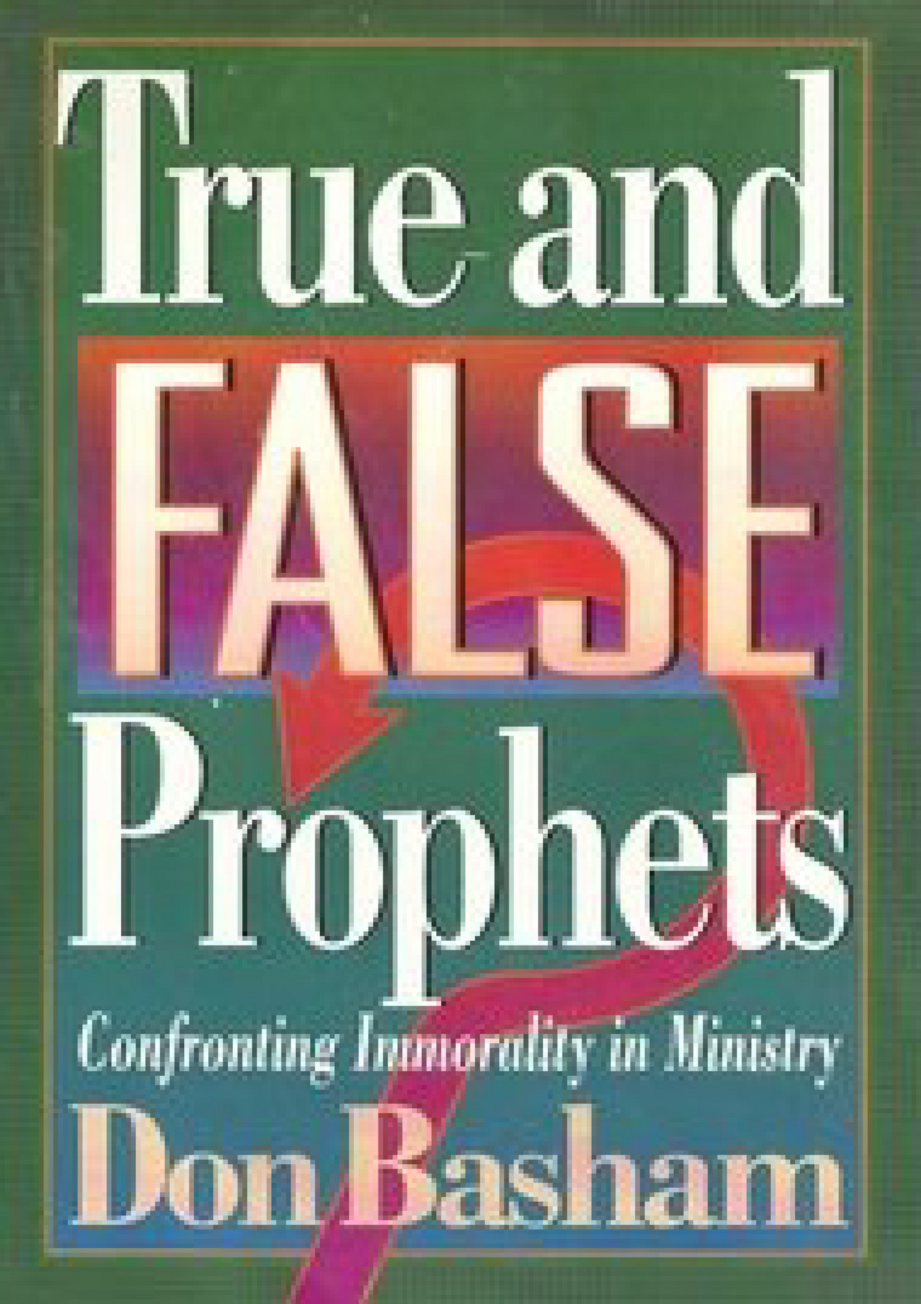 Joey True and False Prophets Confronting Immorality in Ministry