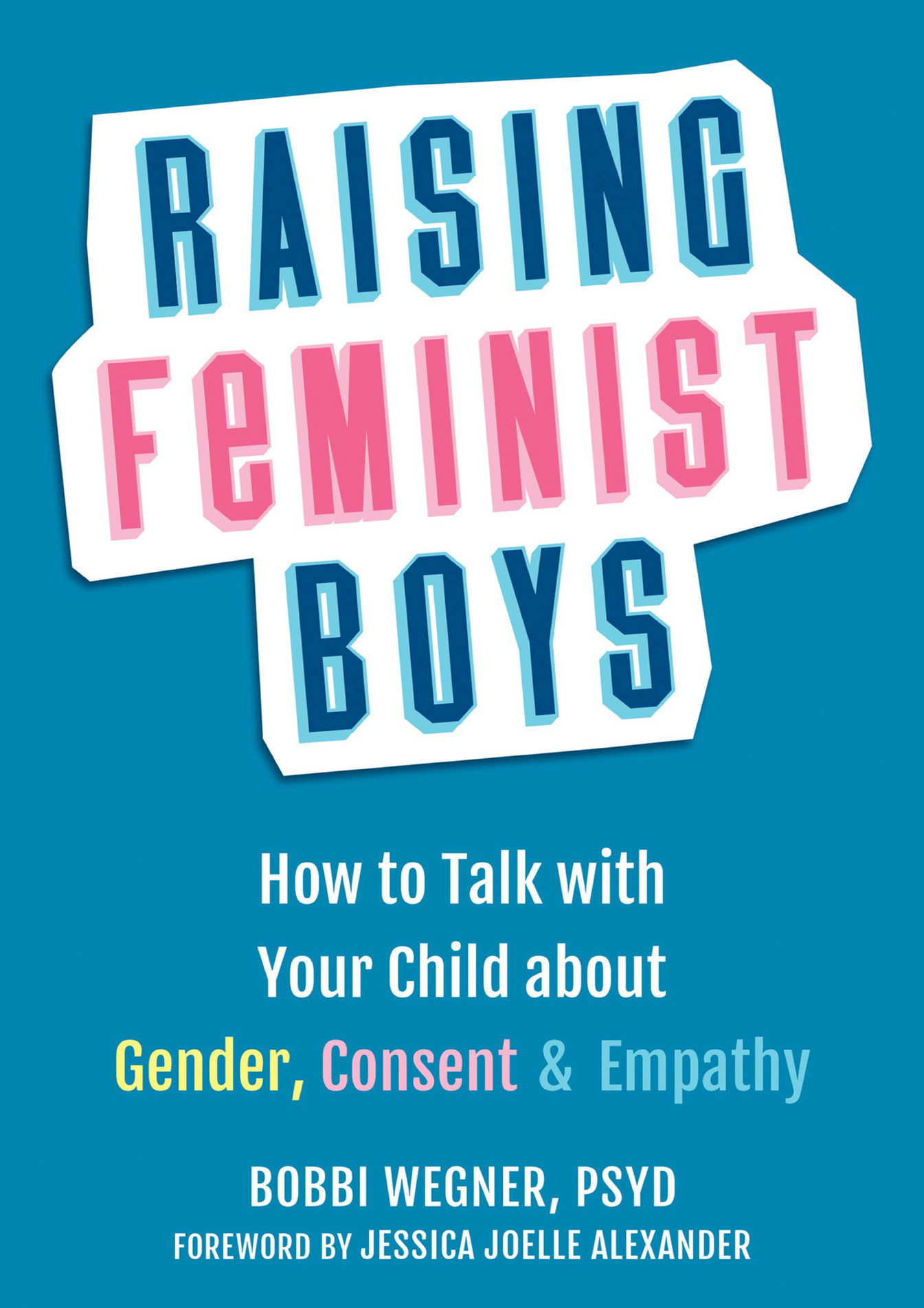 Wyatt BOOK Raising Feminist Boys How to Talk with Your Child about