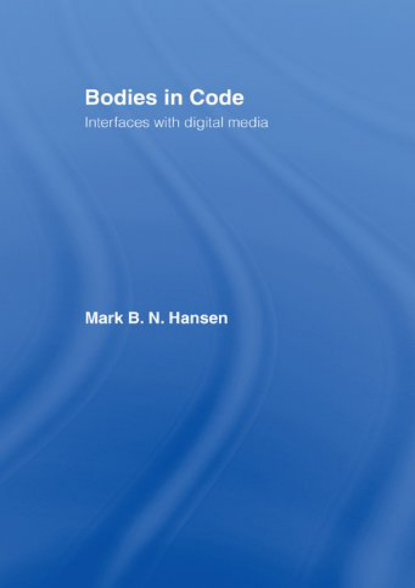 Mclellan BOOK Bodies in Code Interfaces with Digital Media Page 1