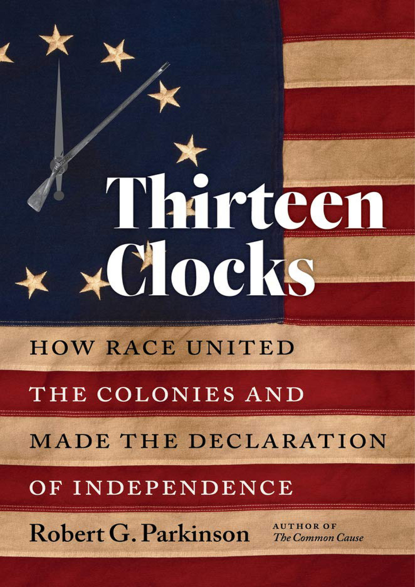 Steven READ Thirteen Clocks How Race United the Colonies and Made the