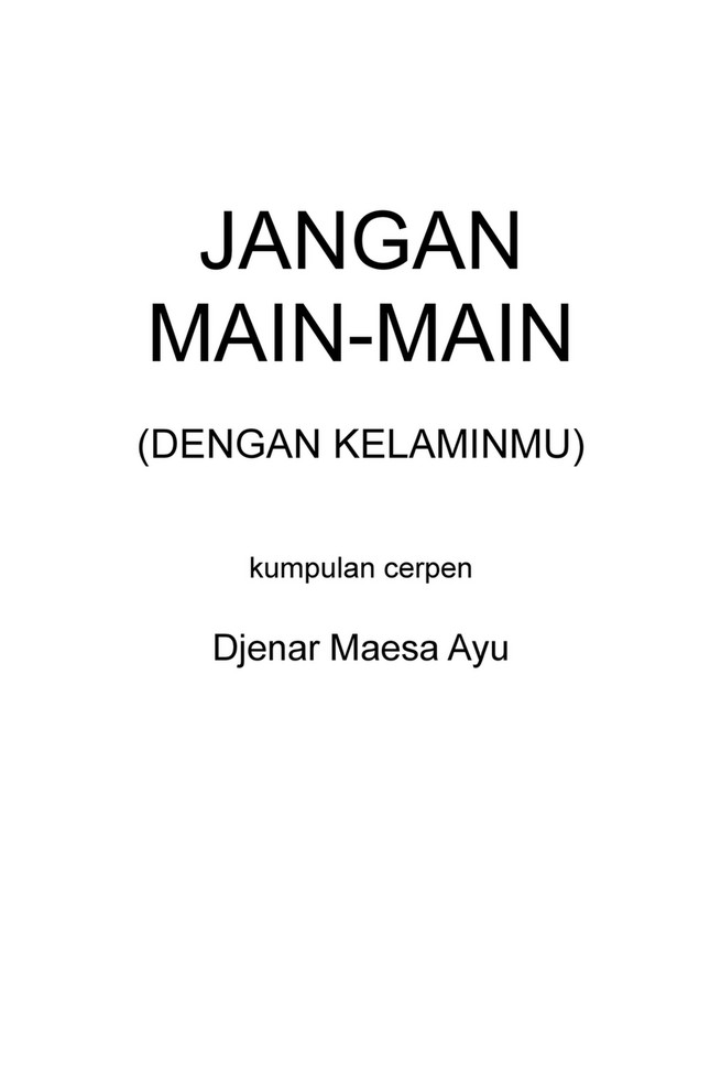 Bnovel Kumpulan Cerpen Jangan Main Main Dengan Kelaminmu Karya Djenar Maesa Ayu Puslapis 1 Created With Publitas Com