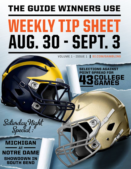 THE GUIDE WINNERS USEWeekly Tip SheetAug. 30 - Sept. 3volume 1 - Issue 1SI.com/Gamblingselections AGAINSTPOINT SPREAD for43Saturday NightSpecial :MichiganATNotre DamEShowdown inSouth BendCOLLEGEgames