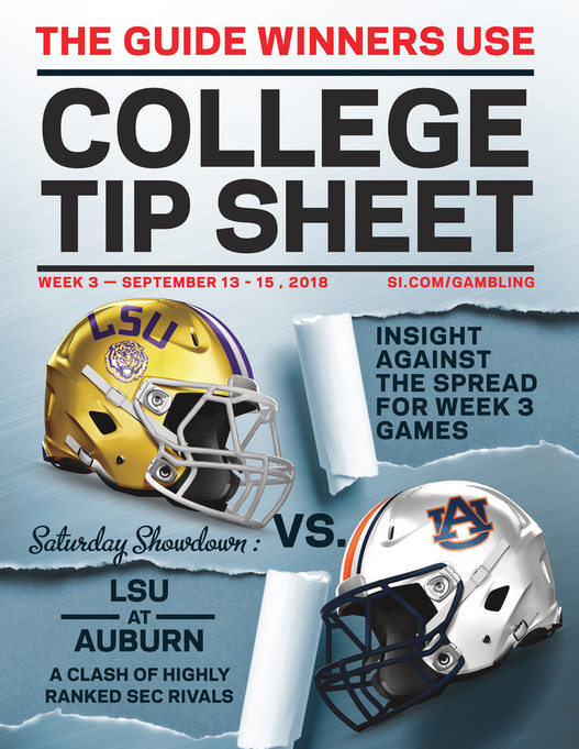 THE GUIDE WINNERS USECOLLEGETIP SHEETWEEK 3 u2014 SEPTEMBER 13 u2013 15 , 2018SI.COM/GAMBLINGINSIGHTAGAINSTTHE SPREADFOR WEEK 3GAMESSaturday Showdown : VS.LSUATAUBURNA CLASH OF HIGHLYRANKED SEC RIVALS