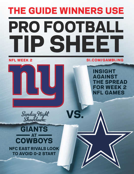 THE GUIDE WINNERS USEPRO FOOTBALLTIP SHEETSI.COM/GAMBLINGNFL WEEK 2INSIGHTAGAINSTTHE SPREADFOR WEEK 2NFL GAMESSunday NightShowdown:GIANTSATCOWBOYSNFC EAST RIVALS LOOKTO AVOID 0-2 STARTVS.