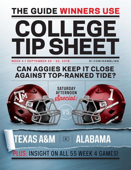 THE GUIDE WINNERS USECOLLEGETIP SHEETWEEK 4 / SEPTEMBER 20 u2013 22, 2018 SI.COM/GAMBLINGCAN AGGIES KEEP IT CLOSEAGAINST TOP-RANKED TIDE?SATURDAYAFTERNOONSpecial:VS.TEXAS A&MATALABAMAPLUS: INSIGHT ON ALL 55 WEEK 4 GAMES!