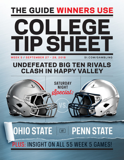 THE GUIDE WINNERS USECOLLEGETIP SHEETWEEK 5 / SEPTEMBER 27 u2013 29, 2018 SI.COM/GAMBLINGUNDEFEATED BIG TEN RIVALSCLASH IN HAPPY VALLEYSATURDAYNIGHTSpecial:VS.OHIO STATEATPENN STATEPLUS: INSIGHT ON ALL 55 WEEK 5 GAMES!