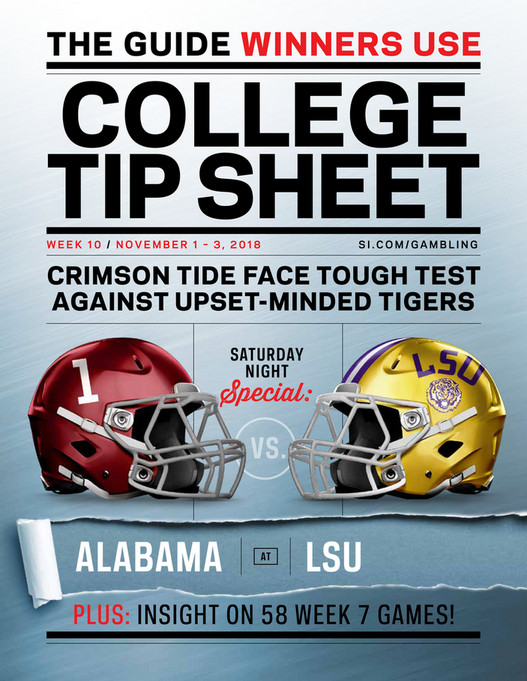 THE GUIDE WINNERS USECOLLEGETIP SHEETWEEK 10 / NOVEMBER 1 u2013 3, 2018 SI.COM/GAMBLINGCRIMSON TIDE FACE TOUGH TESTAGAINST UPSET-MINDED TIGERSSATURDAYNIGHTSpecial:VS.ALABAMAATLSUPLUS: INSIGHT ON 58 WEEK 7 GAMES!