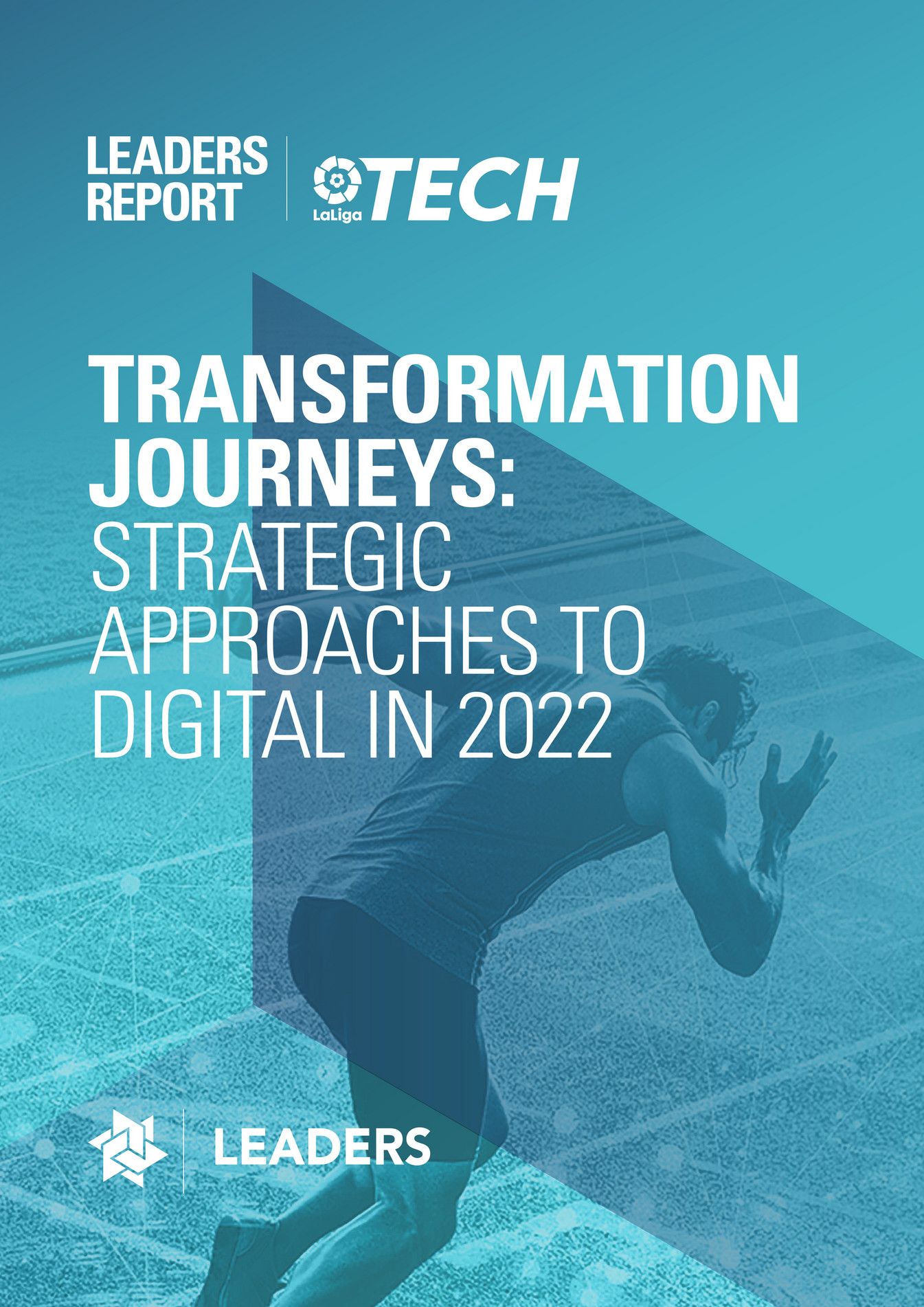 Leaders Leaders And Laliga Tech Special Report Transformation Journeys Strategic Approaches